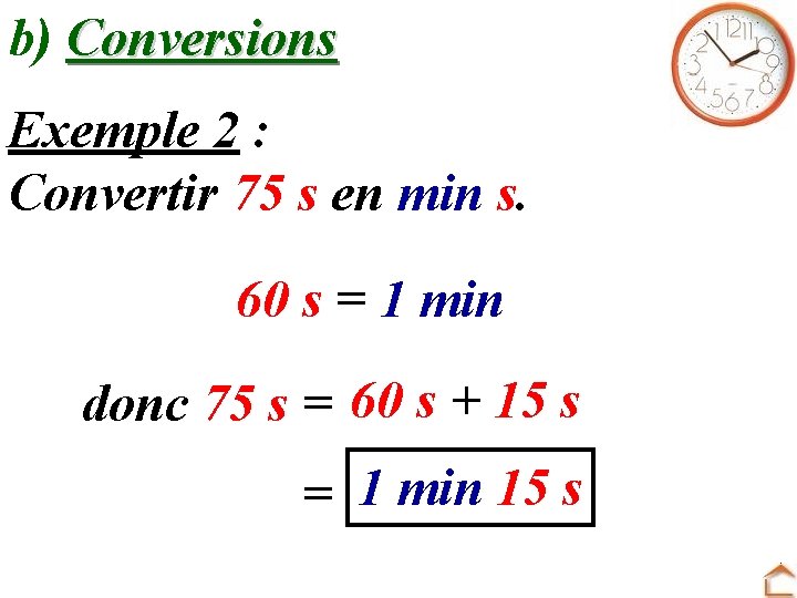 b) Conversions Exemple 2 : Convertir 75 s en min s. 60 s =
