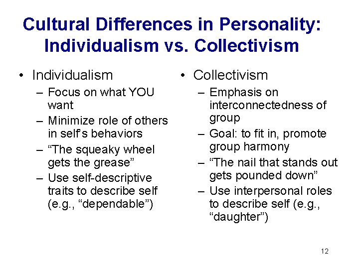 Cultural Differences in Personality: Individualism vs. Collectivism • Individualism – Focus on what YOU