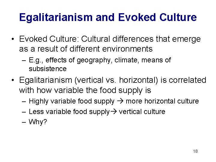 Egalitarianism and Evoked Culture • Evoked Culture: Cultural differences that emerge as a result