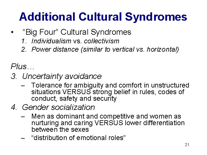 Additional Cultural Syndromes • “Big Four” Cultural Syndromes 1. Individualism vs. collectivism 2. Power