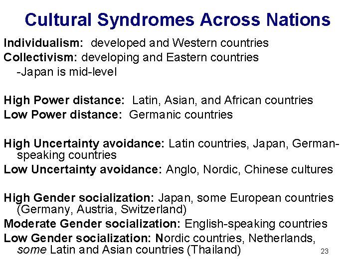 Cultural Syndromes Across Nations Individualism: developed and Western countries Collectivism: developing and Eastern countries