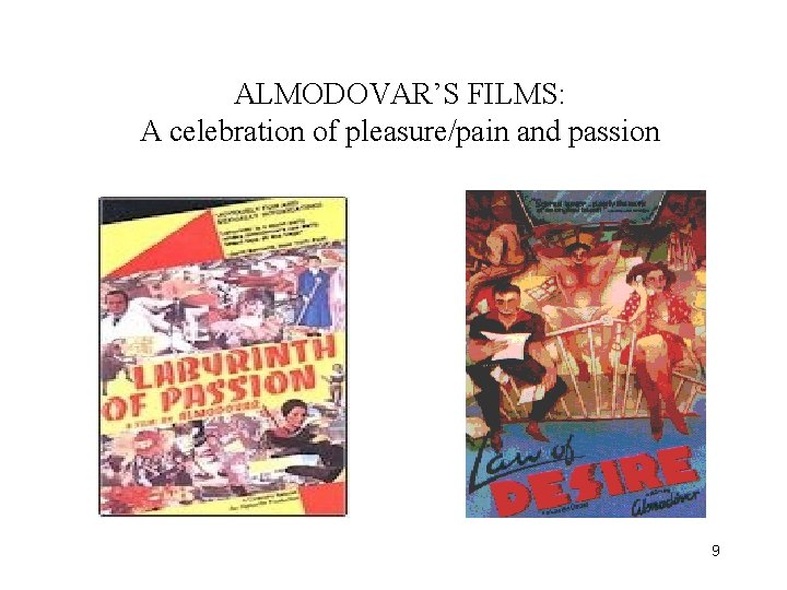 ALMODOVAR’S FILMS: A celebration of pleasure/pain and passion 9 