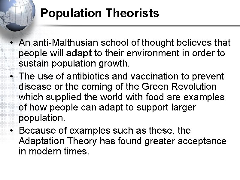 Population Theorists • An anti-Malthusian school of thought believes that people will adapt to