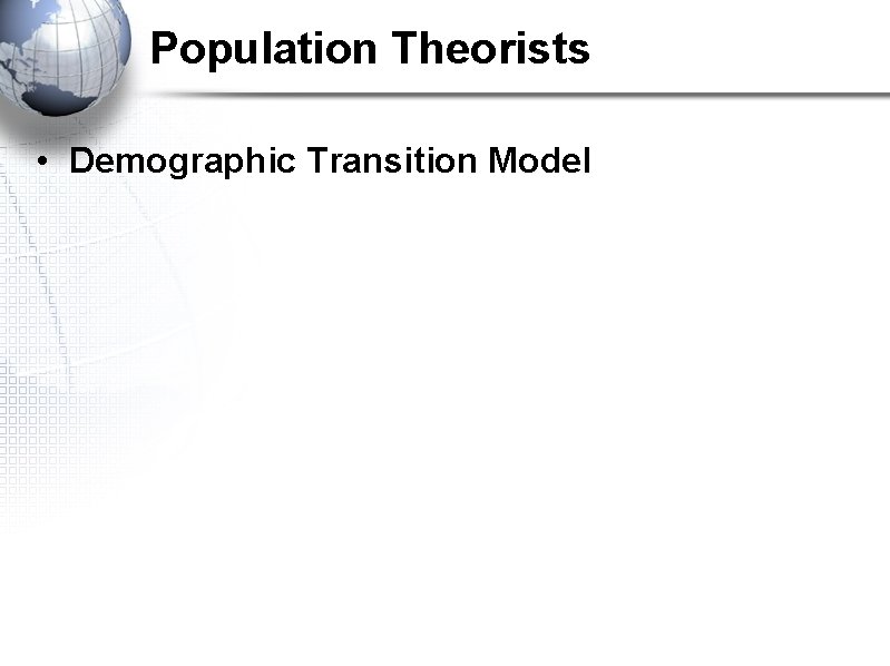 Population Theorists • Demographic Transition Model Population Theorists • Demographic Transition Model
