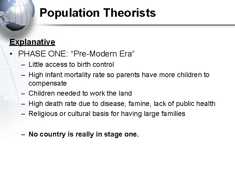 Population Theorists Explanative • PHASE ONE: “Pre-Modern Era” – Little access to birth control Population Theorists Explanative • PHASE ONE: “Pre-Modern Era” – Little access to birth control