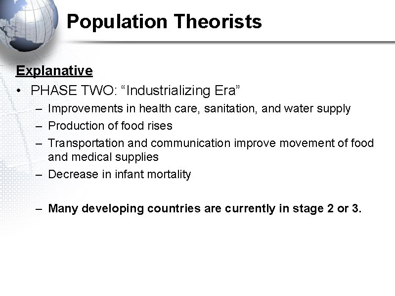 Population Theorists Explanative • PHASE TWO: “Industrializing Era” – Improvements in health care, sanitation, Population Theorists Explanative • PHASE TWO: “Industrializing Era” – Improvements in health care, sanitation,