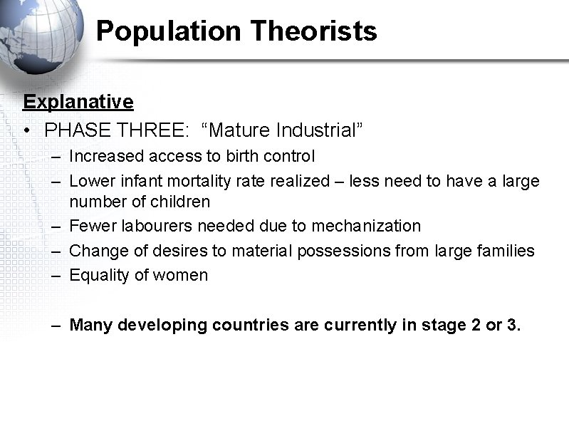 Population Theorists Explanative • PHASE THREE: “Mature Industrial” – Increased access to birth control Population Theorists Explanative • PHASE THREE: “Mature Industrial” – Increased access to birth control