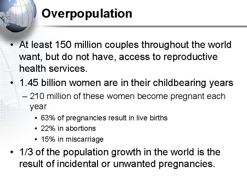 Overpopulation • At least 150 million couples throughout the world want, but do not Overpopulation • At least 150 million couples throughout the world want, but do not