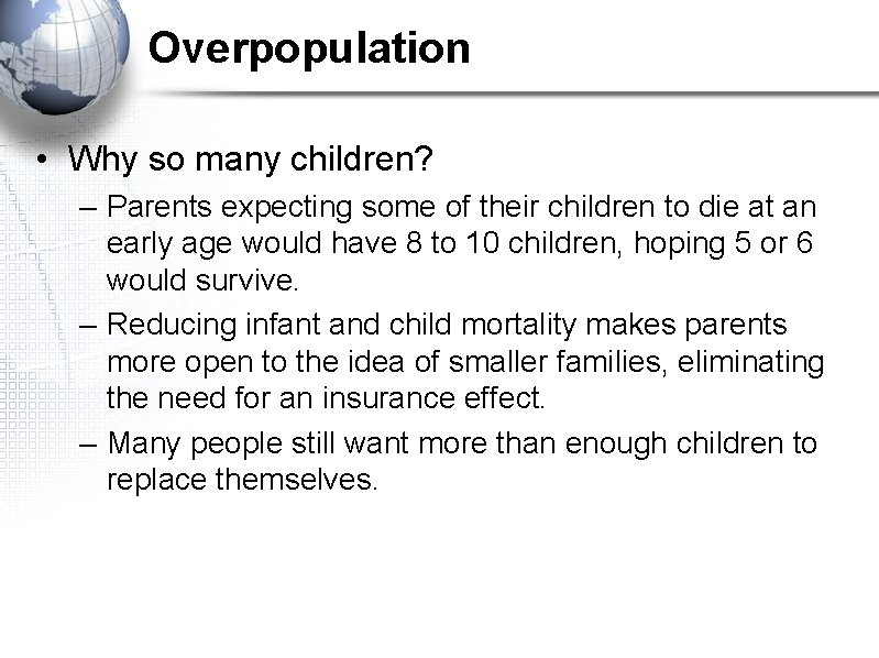 Overpopulation • Why so many children? – Parents expecting some of their children to