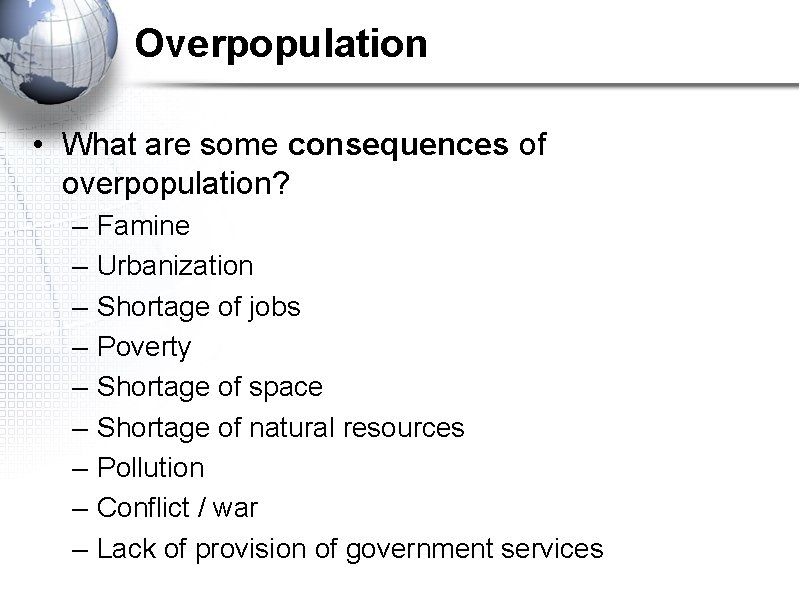 Overpopulation • What are some consequences of overpopulation? – – – – – Famine