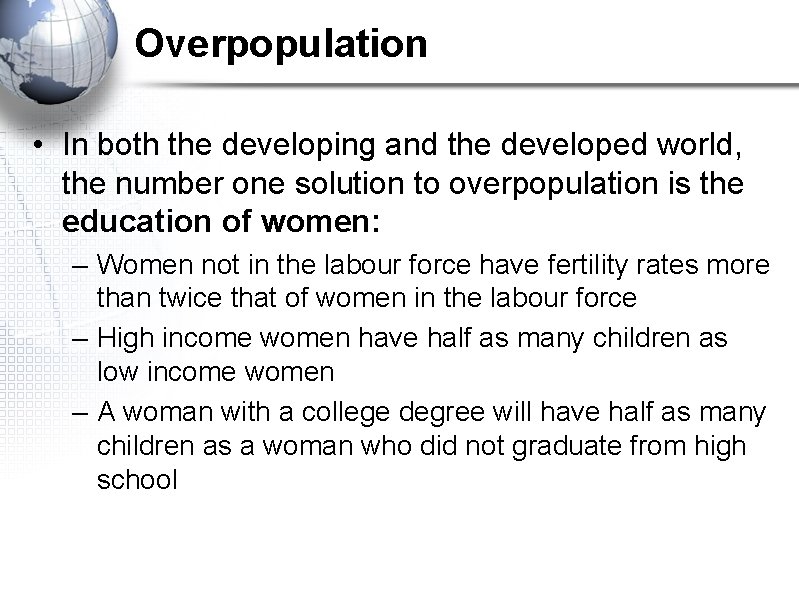 Overpopulation • In both the developing and the developed world, the number one solution