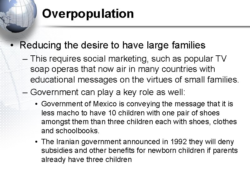 Overpopulation • Reducing the desire to have large families – This requires social marketing,