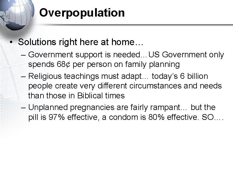 Overpopulation • Solutions right here at home… – Government support is needed…US Government only Overpopulation • Solutions right here at home… – Government support is needed…US Government only