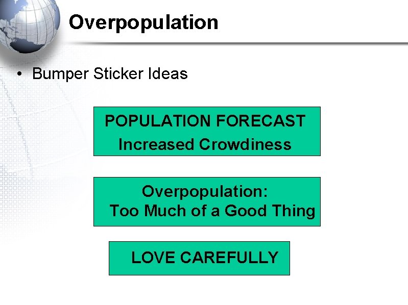 Overpopulation • Bumper Sticker Ideas POPULATION FORECAST Increased Crowdiness Overpopulation: Too Much of a Overpopulation • Bumper Sticker Ideas POPULATION FORECAST Increased Crowdiness Overpopulation: Too Much of a