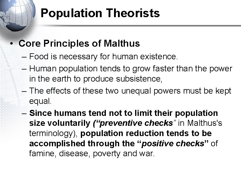Population Theorists • Core Principles of Malthus – Food is necessary for human existence. Population Theorists • Core Principles of Malthus – Food is necessary for human existence.