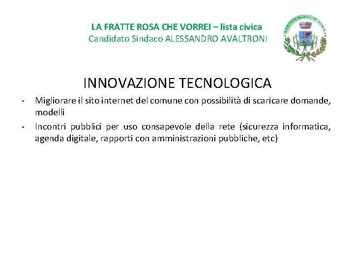 LA FRATTE ROSA CHE VORREI – lista civica Candidato Sindaco ALESSANDRO AVALTRONI INNOVAZIONE TECNOLOGICA