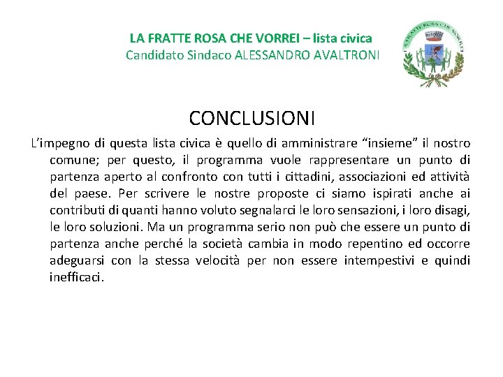 LA FRATTE ROSA CHE VORREI – lista civica Candidato Sindaco ALESSANDRO AVALTRONI CONCLUSIONI L’impegno