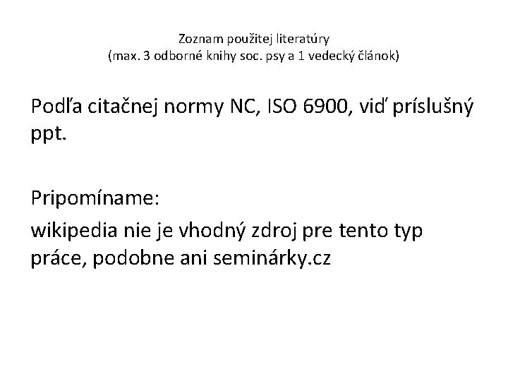 Zoznam použitej literatúry (max. 3 odborné knihy soc. psy a 1 vedecký článok) Podľa