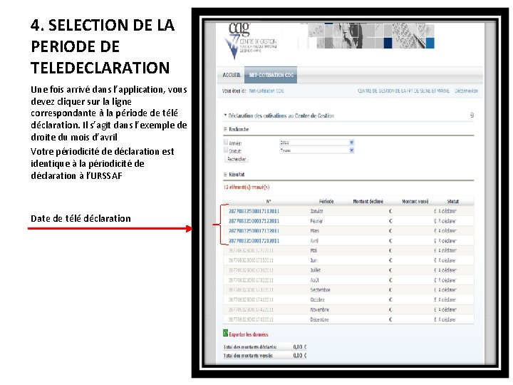 4. SELECTION DE LA PERIODE DE TELEDECLARATION Une fois arrivé dans l’application, vous devez