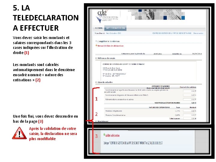 5. LA TELEDECLARATION A EFFECTUER Vous devez saisir les montants et salaires correspondants dans