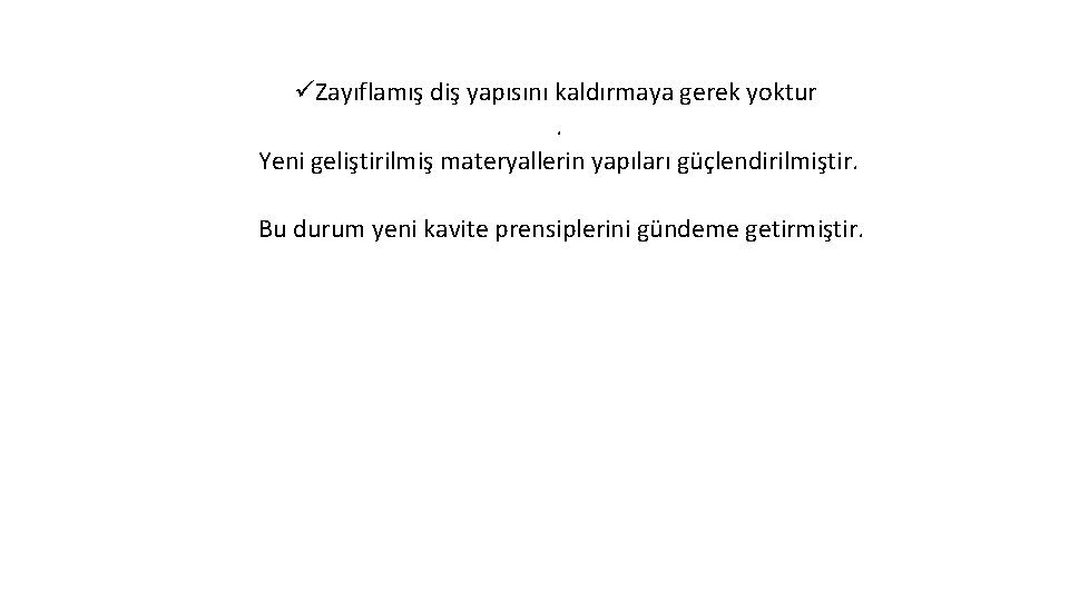 üZayıflamış diş yapısını kaldırmaya gerek yoktur. Yeni geliştirilmiş materyallerin yapıları güçlendirilmiştir. Bu durum yeni üZayıflamış diş yapısını kaldırmaya gerek yoktur. Yeni geliştirilmiş materyallerin yapıları güçlendirilmiştir. Bu durum yeni