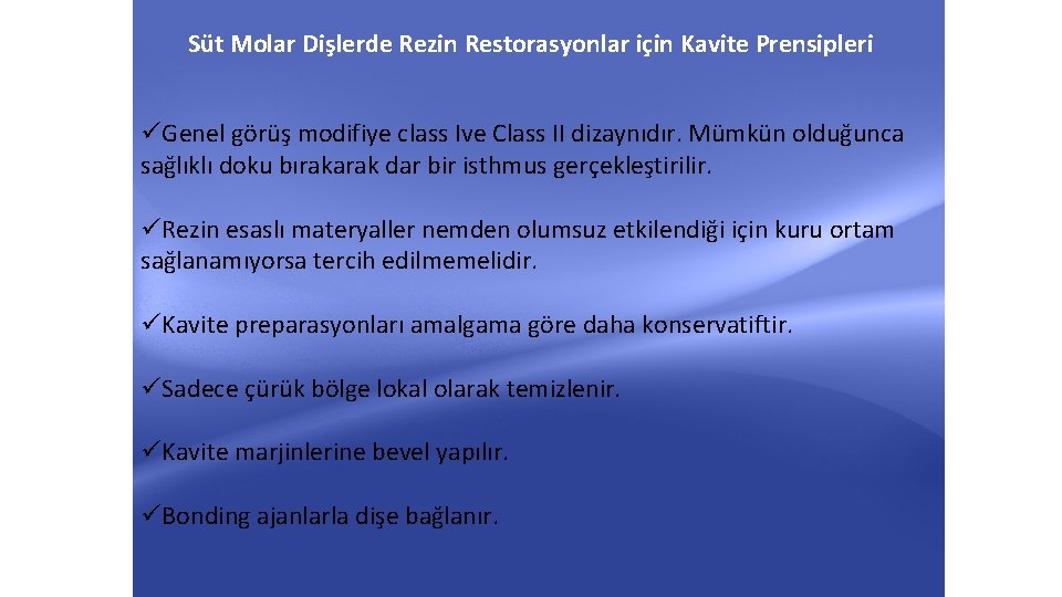 Süt Molar Dişlerde Rezin Restorasyonlar için Kavite Prensipleri üGenel görüş modifiye class Ive Class Süt Molar Dişlerde Rezin Restorasyonlar için Kavite Prensipleri üGenel görüş modifiye class Ive Class