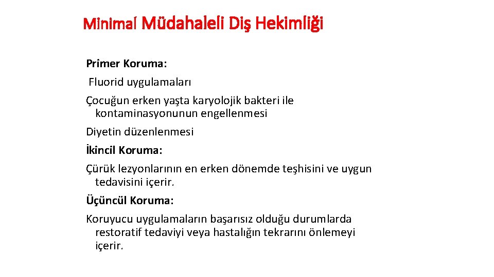 Minimal Müdahaleli Diş Hekimliği Primer Koruma: Fluorid uygulamaları Çocuğun erken yaşta karyolojik bakteri ile Minimal Müdahaleli Diş Hekimliği Primer Koruma: Fluorid uygulamaları Çocuğun erken yaşta karyolojik bakteri ile