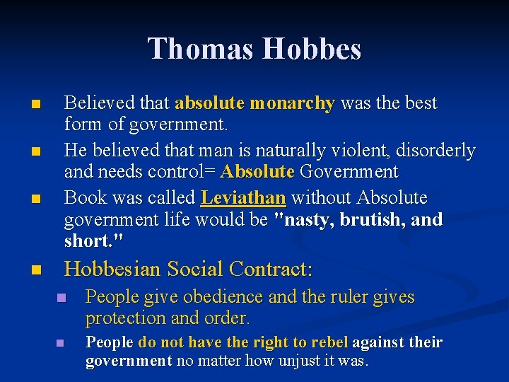 Thomas Hobbes n n Believed that absolute monarchy was the best form of government.