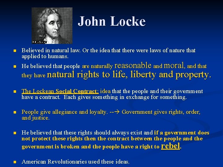 John Locke n n Believed in natural law. Or the idea that there were