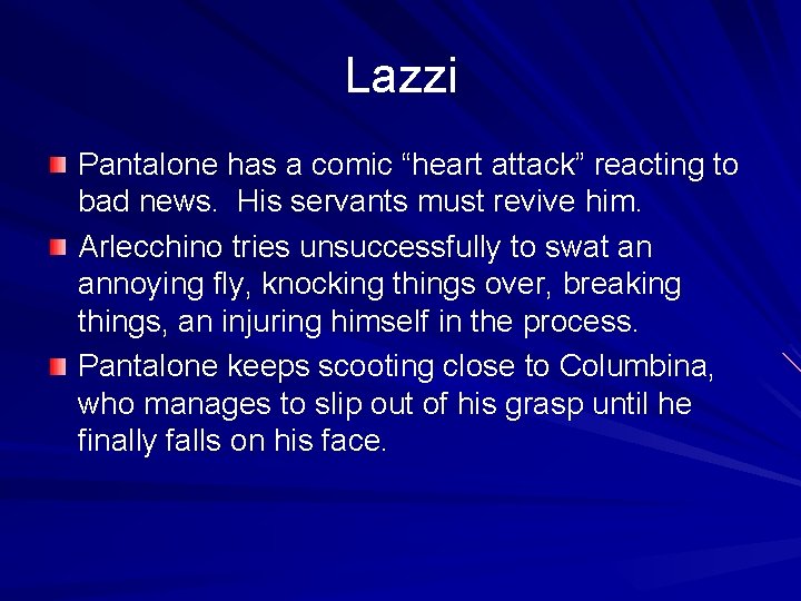 Lazzi Pantalone has a comic “heart attack” reacting to bad news. His servants must