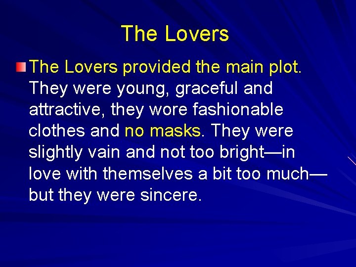 The Lovers provided the main plot. They were young, graceful and attractive, they wore