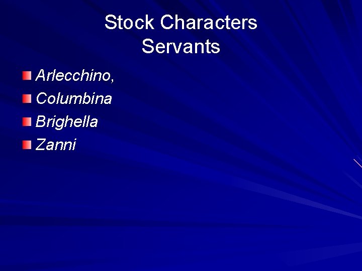 Stock Characters Servants Arlecchino, Columbina Brighella Zanni 