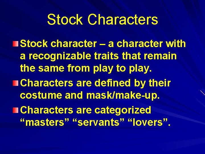 Stock Characters Stock character – a character with a recognizable traits that remain the