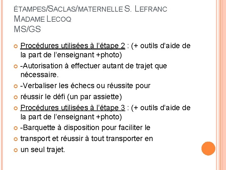 ÉTAMPES/SACLAS/MATERNELLE S. LEFRANC MADAME LECOQ MS/GS Procédures utilisées à l’étape 2 : (+ outils