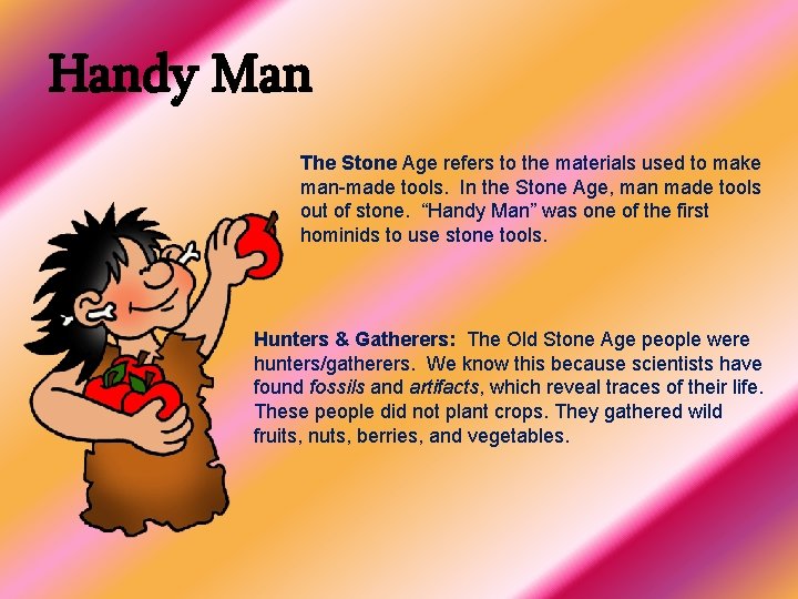 Handy Man The Stone Age refers to the materials used to make man-made tools.