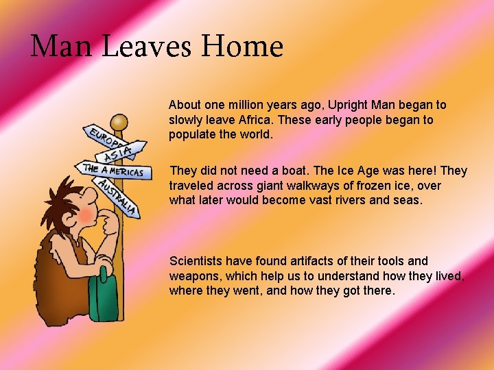 Man Leaves Home About one million years ago, Upright Man began to slowly leave