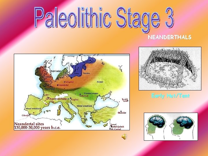 NEANDERTHALS Early Hut/Tent 