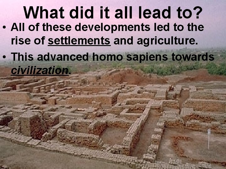 What did it all lead to? • All of these developments led to the