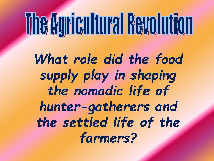 What role did the food supply play in shaping the nomadic life of hunter-gatherers