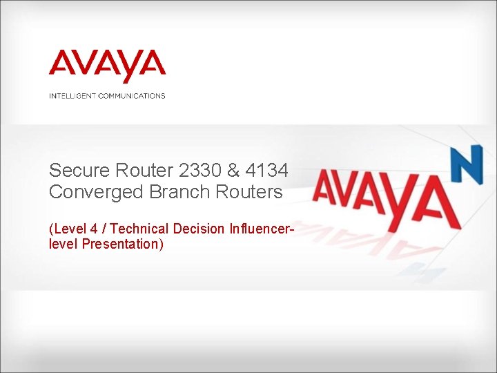 Secure Router 2330 & 4134 Converged Branch Routers (Level 4 / Technical Decision Influencerlevel