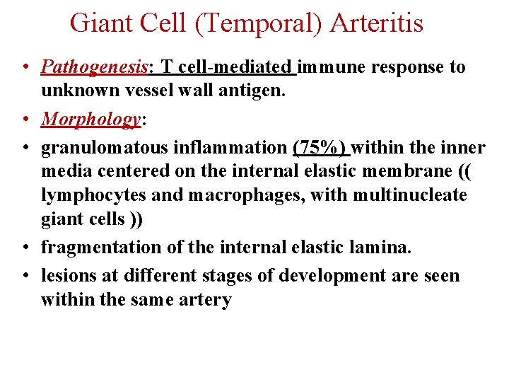 Giant Cell (Temporal) Arteritis • Pathogenesis: T cell-mediated immune response to unknown vessel wall