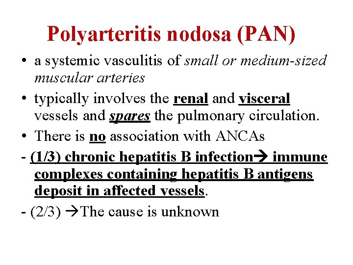 Polyarteritis nodosa (PAN) • a systemic vasculitis of small or medium-sized muscular arteries •