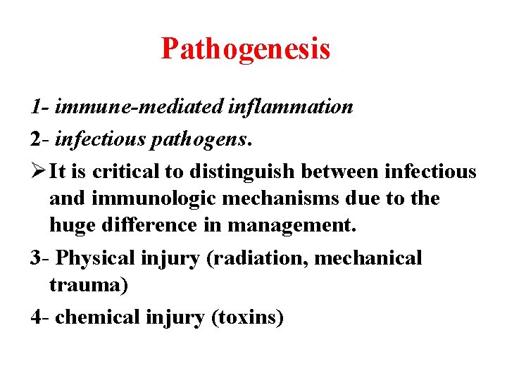 Pathogenesis 1 - immune-mediated inflammation 2 - infectious pathogens. Ø It is critical to