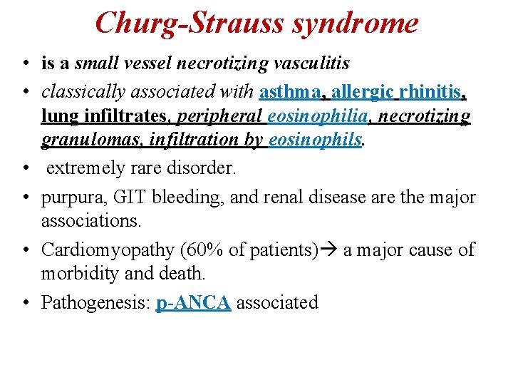 Churg-Strauss syndrome • is a small vessel necrotizing vasculitis • classically associated with asthma,