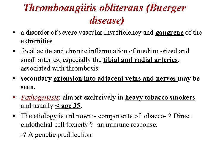 Thromboangiitis obliterans (Buerger disease) • a disorder of severe vascular insufficiency and gangrene of