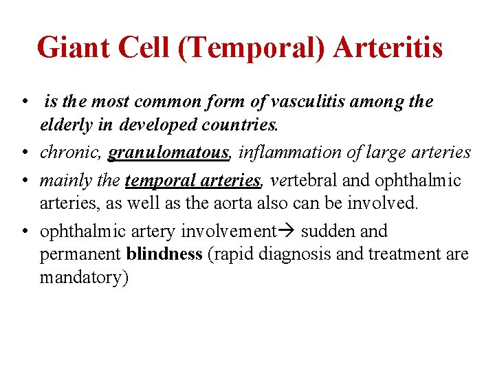 Giant Cell (Temporal) Arteritis • is the most common form of vasculitis among the