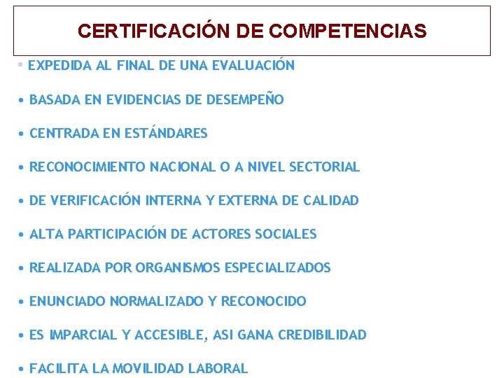 CERTIFICACIÓN DE COMPETENCIAS • EXPEDIDA AL FINAL DE UNA EVALUACIÓN • BASADA EN EVIDENCIAS