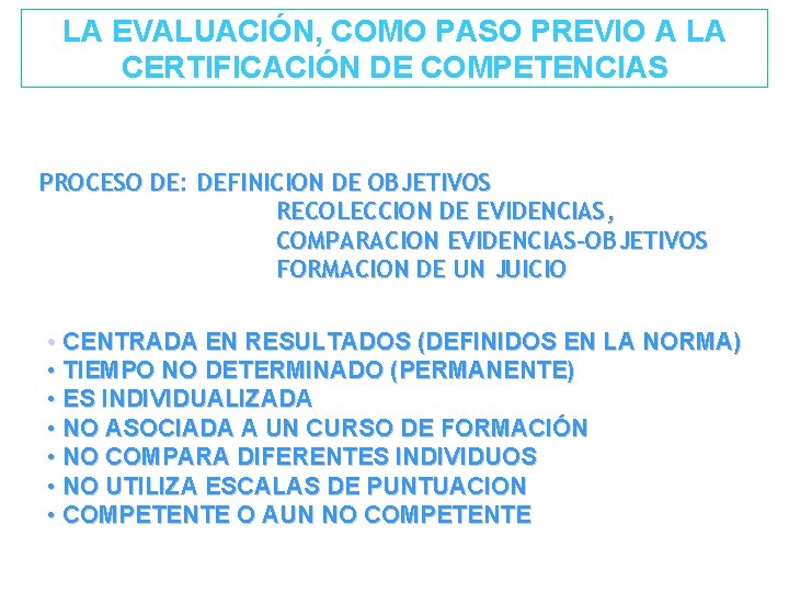 LA EVALUACIÓN, COMO PASO PREVIO A LA CERTIFICACIÓN DE COMPETENCIAS PROCESO DE: DEFINICION DE