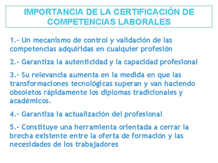 IMPORTANCIA DE LA CERTIFICACIÓN DE COMPETENCIAS LABORALES 1. - Un mecanismo de control y
