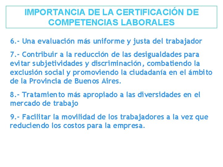 IMPORTANCIA DE LA CERTIFICACIÓN DE COMPETENCIAS LABORALES 6. - Una evaluación más uniforme y